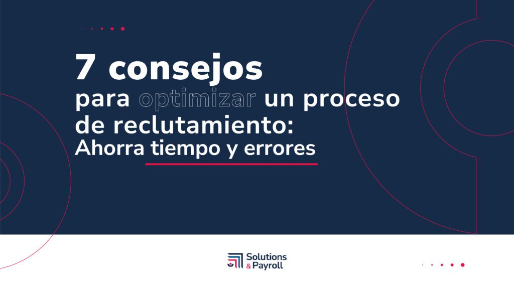 7 consejos para optimizar un proceso de reclutamiento